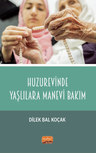 Huzurevinde Yaşlılara Manevi Bakım Dilek Bal Koçak