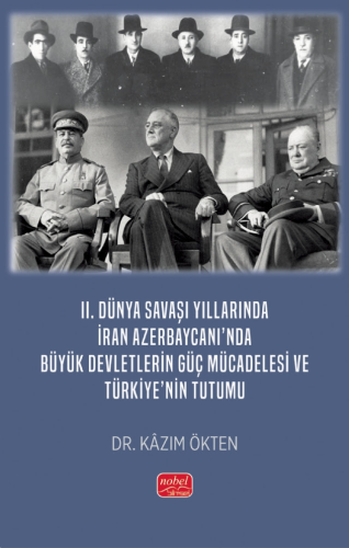 II. Dünya Savaşı Yıllarında İran Azerbaycanı’nda Büyük Devletlerin Güç