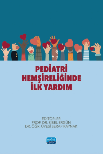 Hemşirelik, - Nobel Akademi - Pediatri Hemşireliğinde İlk Yardım