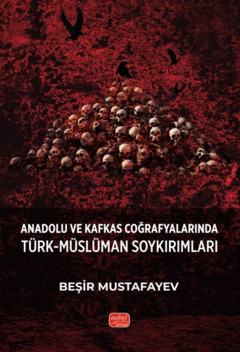 Anadolu ve Kafkas Coğrafyalarında Türk-Müslüman Soykırımları Beşir Mus