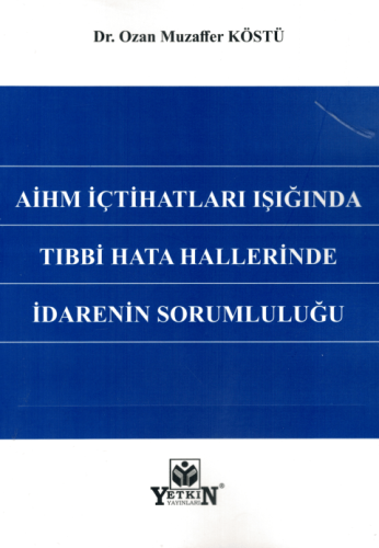 AİHM İçtihatları Işığında Tıbbi Hata Hallerinde İdarenin Sorumluluğu O