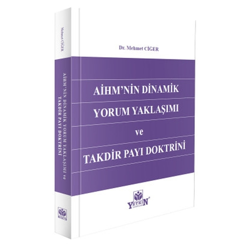 AİHM'nin Dinamik Yorum Yaklaşımı ve Takdir Payı Doktrini Mehmet Ciğer