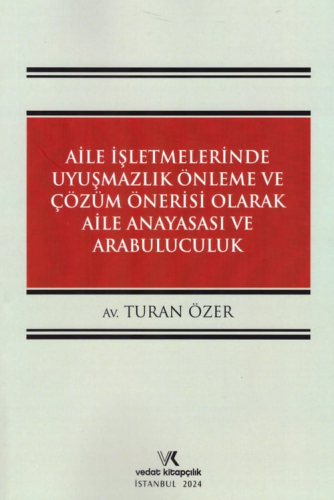 Aile İşletmelerinde Uyuşmazlık Önleme ve Çözüm Önerisi Olarak Aile Ana