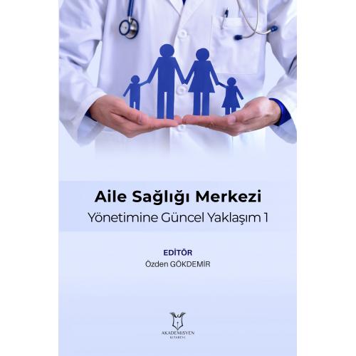 Aile Sağlığı Merkezi Yönetimine Güncel Yaklaşım 1 Özden Gökdemir