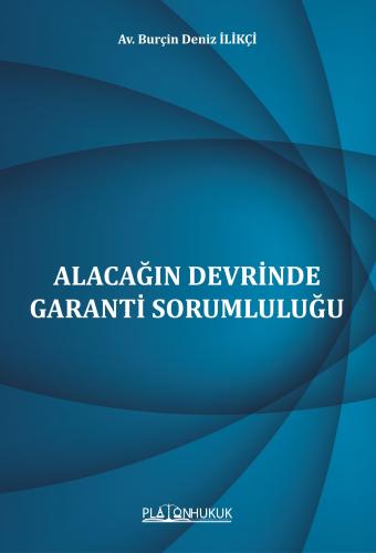 Alacağın Devrinde Garanti Sorumluluğu Burçin Deniz İlikçi