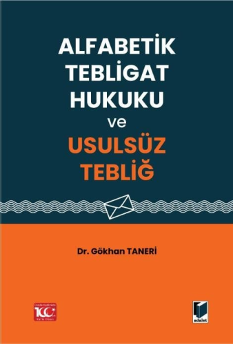 Alfabetik Tebligat Hukuku ve Usulsüz Tebliğ Gökhan Taneri