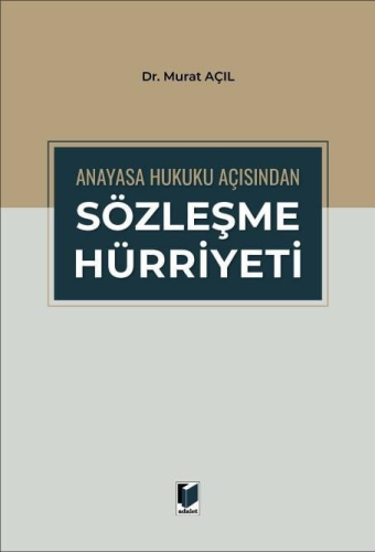 Anayasa Hukuku Açısından Sözleşme Hürriyeti Murat Açıl