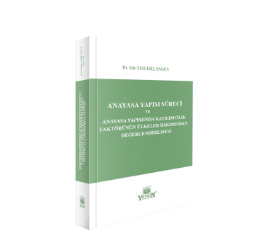 Anayasa Yapım Süreci ve Anayasa Yapımında Katılımcılık Faktörünün Ülke