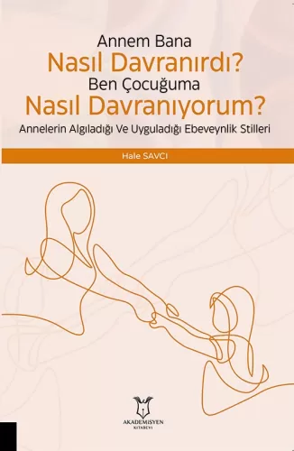 Çocuğuma Nasıl Davranıyorum? Hale Savcı