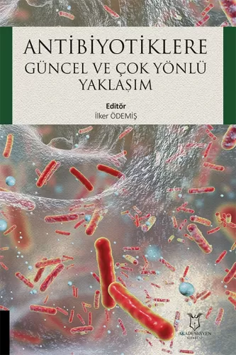 Antibiyotiklere Güncel ve Çok Yönlü Yaklaşım İlker Ödemiş