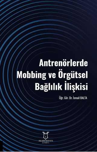 Spor Bilimleri, - Akademisyen Kitabevi - Antrenörlerde Mobbing ve Örgü