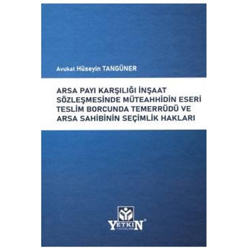 Arsa Payı Karşılığı İnşaat Sözleşmesinde Müteahhidin Eseri Teslim Borc