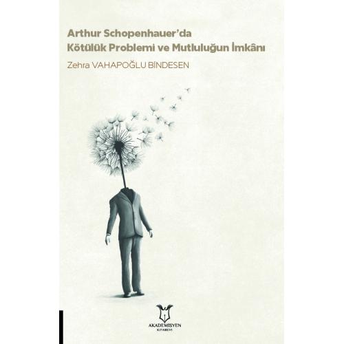 Arthur Schopenhauer’da Kötülük Problemi ve Mutluluğun İmkânı Zehra VAH