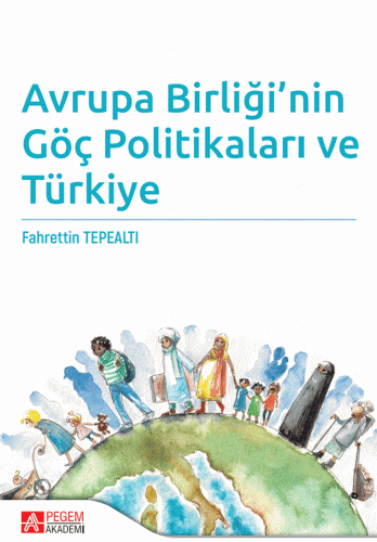 Avrupa Birliği’nin Göç Politikaları ve Türkiye Fahrettin Tepealtı