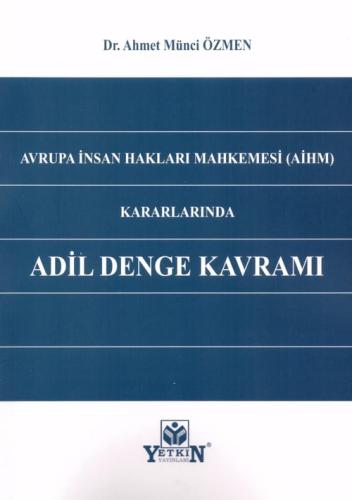 Avrupa İnsan Hakları Mahkemesi (AİHM) Kararlarında Adil Denge Kavramı 