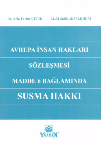 Avrupa İnsan Hakları Sözleşmesi Madde 6 Bağlamında Susma Hakkı Feride 