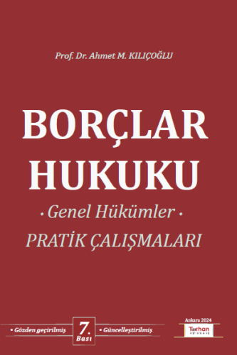 Borçlar Hukuku Genel Hükümler Pratik Çalışmaları Ahmet M. Kılıçoğlu