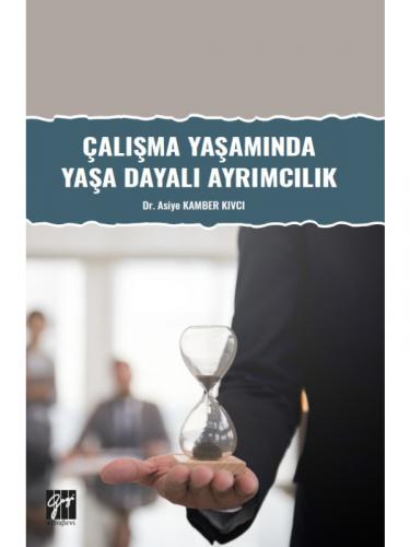 Çalışma Yaşamında Yaşa Dayalı Ayrımcılık Asiye Kamber Kıvcı