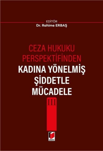 Ceza Hukuku Perspektifinden Kadına Yönelmiş Şiddetle Mücadele III Rahi