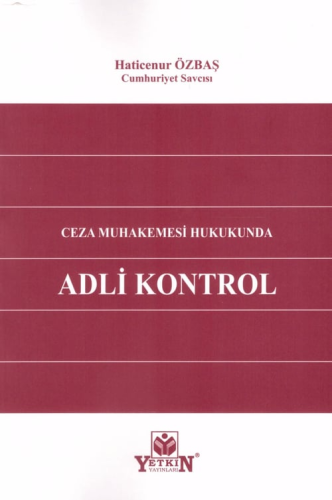 Ceza Muhakemesi Hukukunda Adli Kontrol Haticenur Özbaş