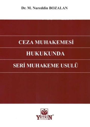 Ceza Muhakemesi Hukukunda Seri Muhakeme Usulü Nureddin Bozalan