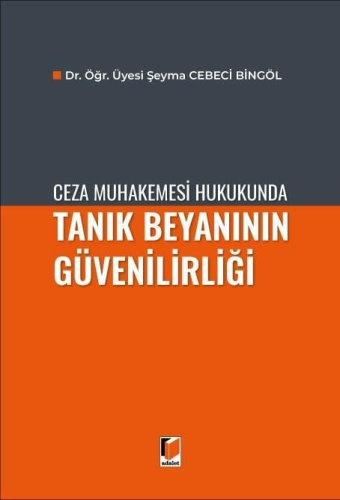 Ceza Muhakemesi Hukukunda Tanık Beyanının Güvenilirliği Şeyma Cebeci B