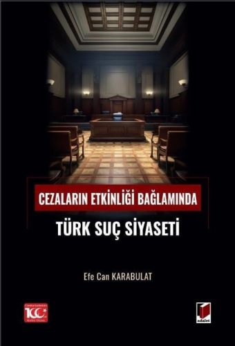 Cezaların Etkinliği Bağlamında Türk Suç Siyaseti Efe Can Karabulat