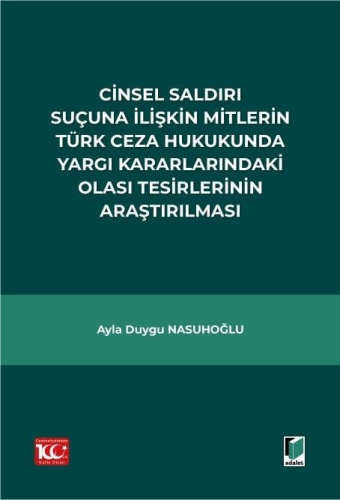 Cinsel Saldırı Suçuna İlişkin Mitlerin Türk Ceza Hukukunda Yargı Karar