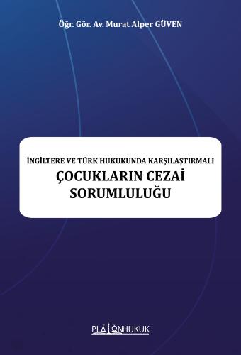 İngiltere ve Türk Hukukunda Karşılaştırmalı Çocukların Cezai Sorumlulu