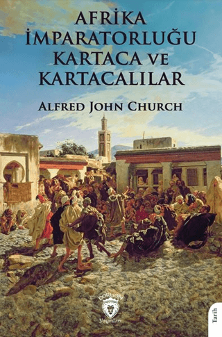 Afrika İmparatorluğu Kartaca Ve Kartacalılar Alfred John Church