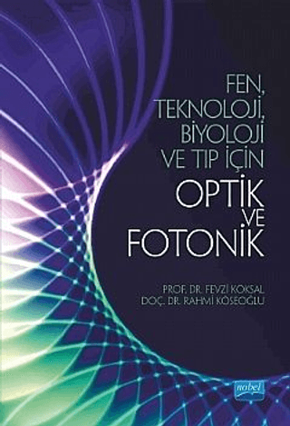 Fen Teknoloji Biyoloji ve Tıp için Optik ve Fotonik Fevzi Köksal