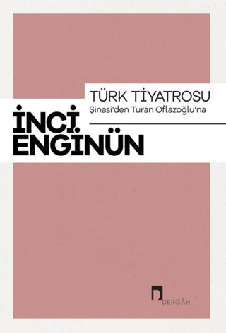 Türk Tiyatrosu Şinasi'den Turan Oflazoğlu'na İnci Enginün