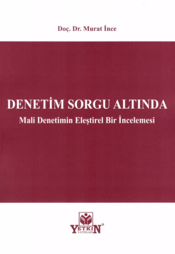 Denetim Sorgu Altında Mali Denetimin Eleştirel Bir İncelemesi Murat İn