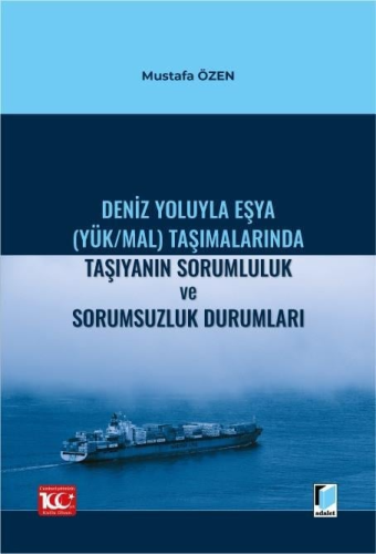 Deniz Yoluyla Eşya (Yük/Mal) Taşımalarında Taşıyanın Sorumluluk ve Sor