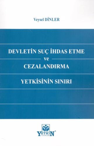 Devletin Suç İhdas Etme ve Cezalandırma Yetkisinin Sınırı Veysel Dinle