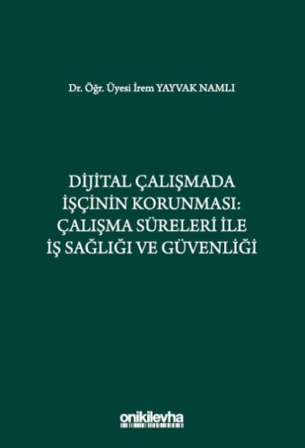 Dijital Çalışmada İşçinin Korunması İrem Yayvak Namlı