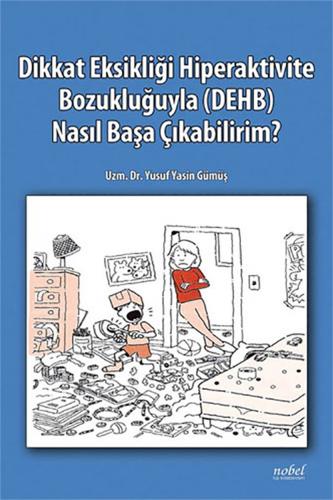 Dikkat Eksikliği Hiperaktivite Bozukluğuyla (DEHB) Nasıl Başa Çıkabili