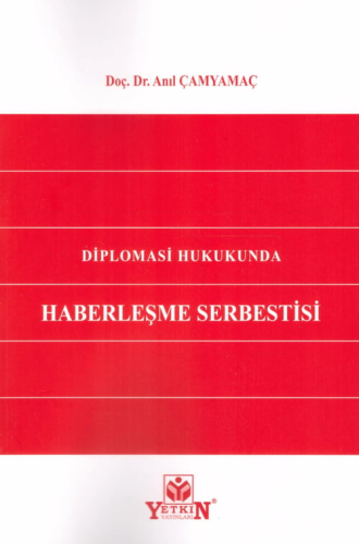 Diplomasi Hukukunda Haberleşme Serbestisi Anıl Çamyamaç