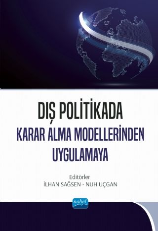 Dış Politikada Karar Alma Modellerinden Uygulamaya İlhan Sağsen