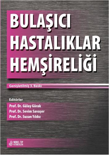 Bulaşıcı Hastalıklar Hemşireliği ( Genişletilmiş 3.Baskı ) Gülay Görak