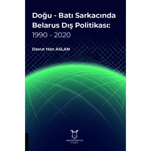 Doğu - Batı Sarkacında Belarus Dış Politikası Davut Han Aslan