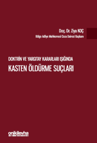 Doktrin ve Yargıtay Kararları Işığında Kasten Öldürme Suçları Ziya Koç