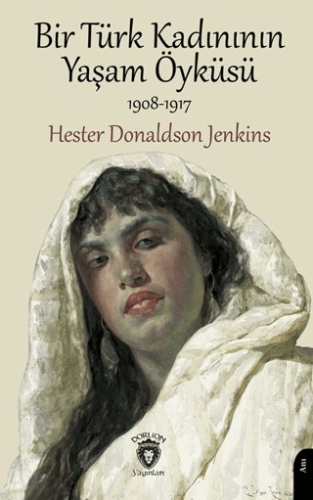 Bir Türk Kadınının Yaşam Öyküsü Hester Donaldson Jenkins