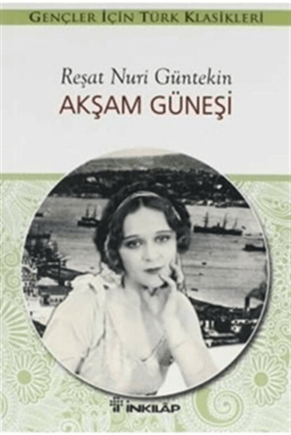 Akşam Güneşi (Gençler İçin) Reşat Nuri Güntekin