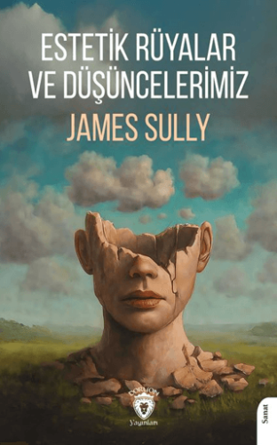 Estetik Rüyalar Ve Düşüncelerimiz James Sully