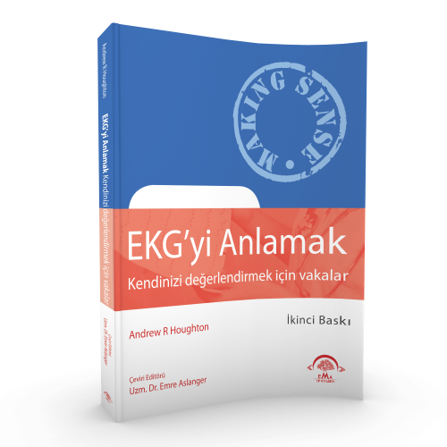 EKG'yi Anlamak (Kendinizi Değerlendirmek İçin Vakalar) Emre Aslanger