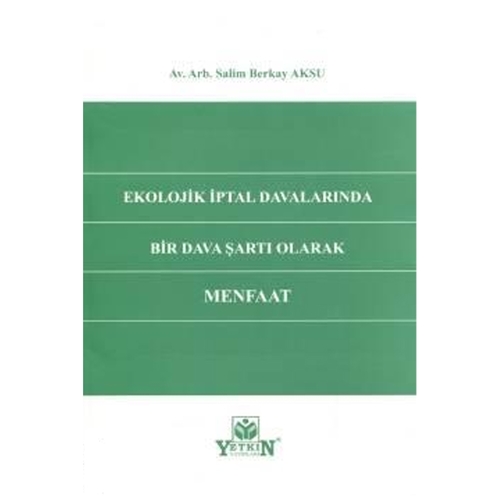 Ekolojik İptal Davalarında Bir Dava Şartı Olarak Menfaat Salim Berkay 