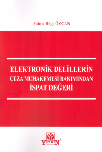 Elektronik Delillerin Ceza Muhakemesi Bakımından İspat Değeri Fatma Bi