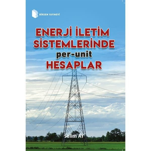 Enerji İletim Sistemlerinde Per-Unit Hesaplamalar Selim Ay