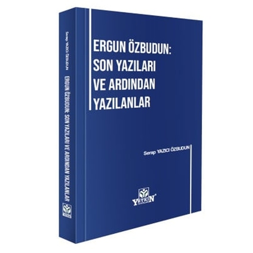 Ergun Özbudun Son Yazıları ve Ardından Yazılanlar Serap Yazıcı Özbudun